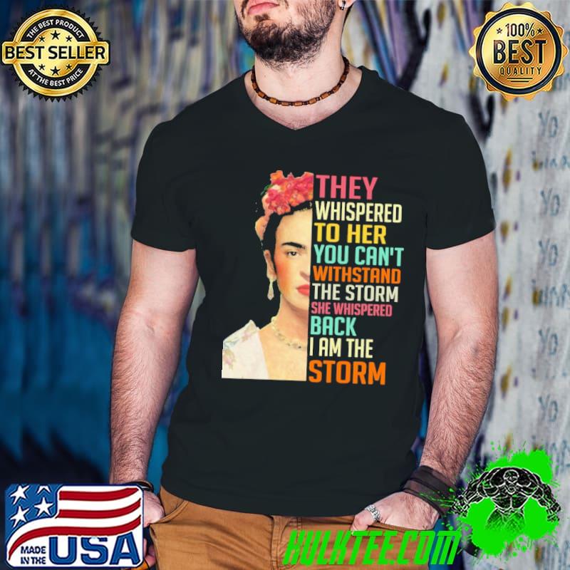 They whispered to her she back the storm flowers shirt