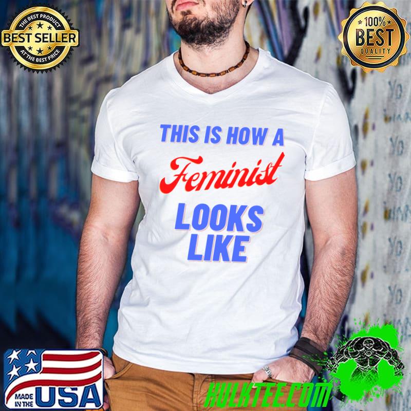 This Is How A Feminist Looks Like T-Shirt