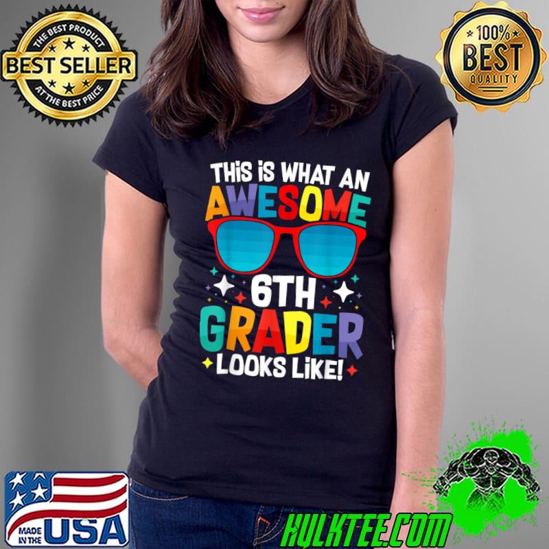 This is what awesome 6th grader looks like T-Shirt Ladies Tee This is what awesome 6th grader looks like T-Shirt Ladies Tee