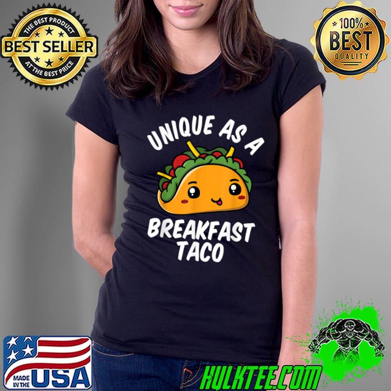 Unique As A Breakfast Taco Smiling Kawaii Taco T-Shirt