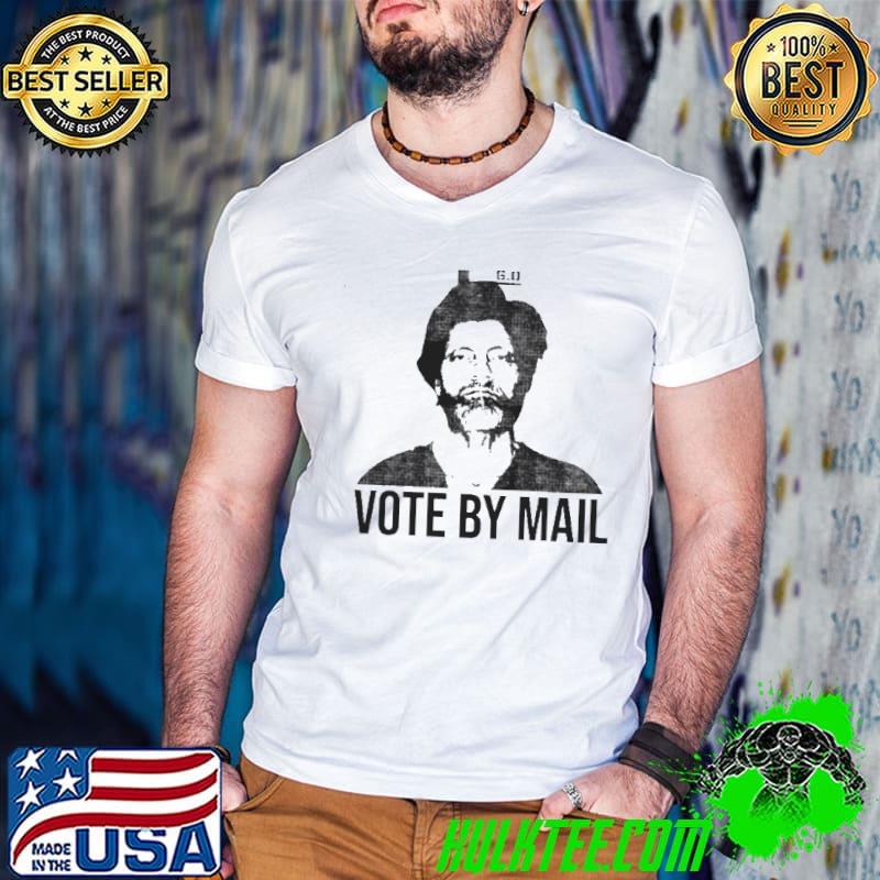 Vote by mail ted kaczynskI gift shirt