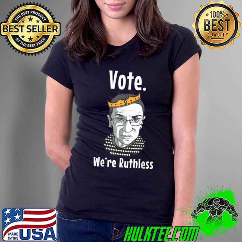 Vote We're Ruthless Womens Reproductive Rights T-Shirt Ladies Tee Vote We're Ruthless Womens Reproductive Rights T-Shirt Ladies Tee