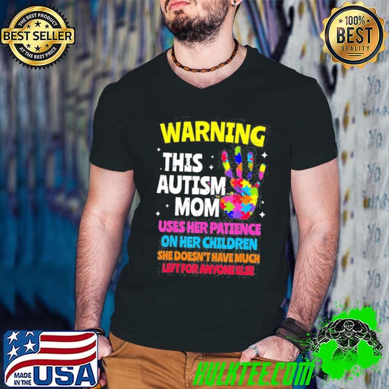 Warning this autism mom patience awareness shirt