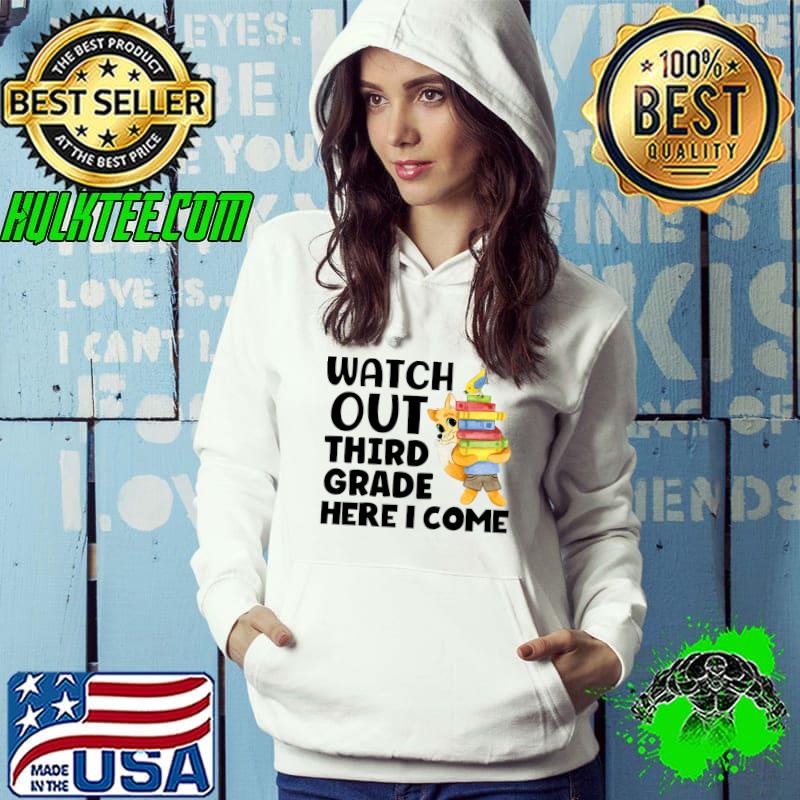 Watch Out Third Grade Here I Come Books T-Shirt Hoodie Watch Out Third Grade Here I Come Books T-Shirt Hoodie