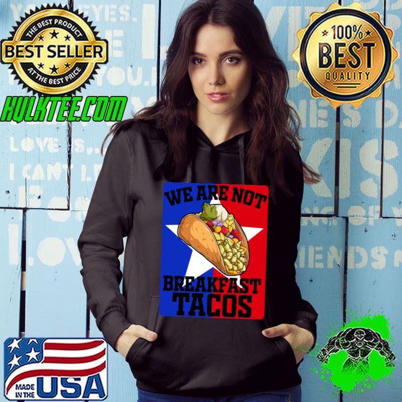 We Are Not Tacos Jill Biden Classic T-Shirt Hoodie We Are Not Tacos Jill Biden Classic T-Shirt Hoodie