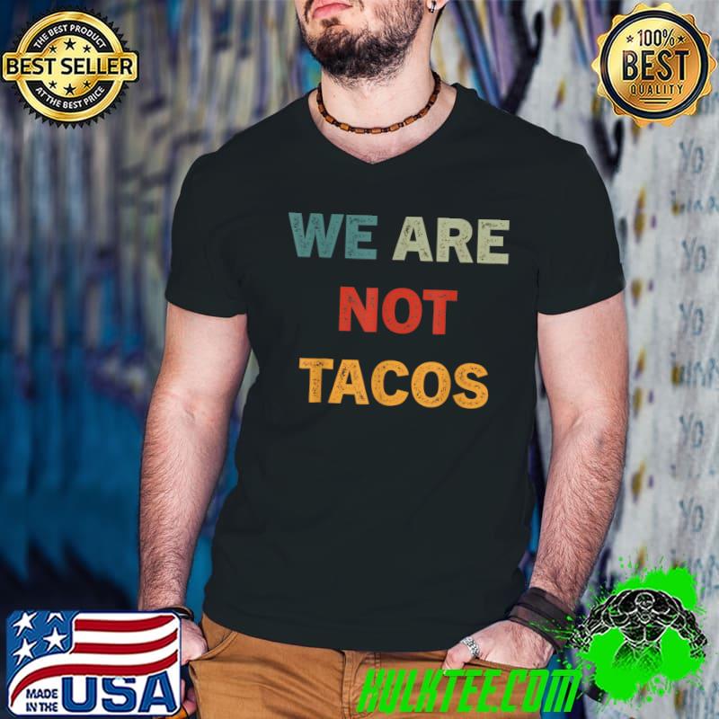 We Are Not Tacos Retro T-Shirt