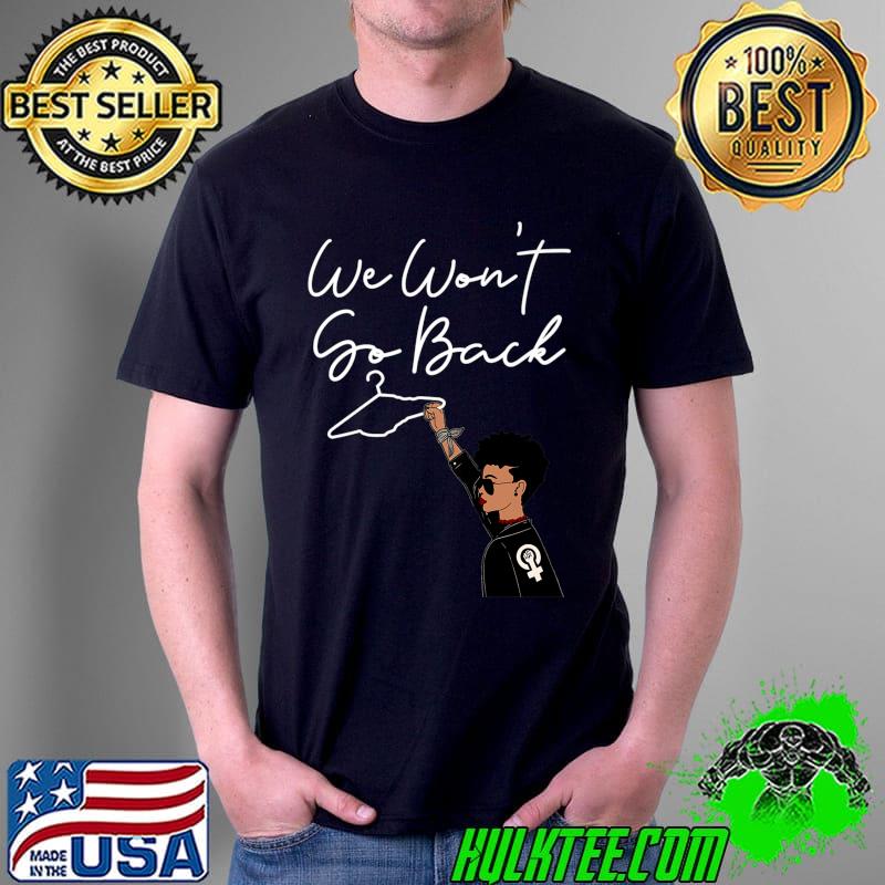 We Won't Go Back Feminist Women's T-Shirt