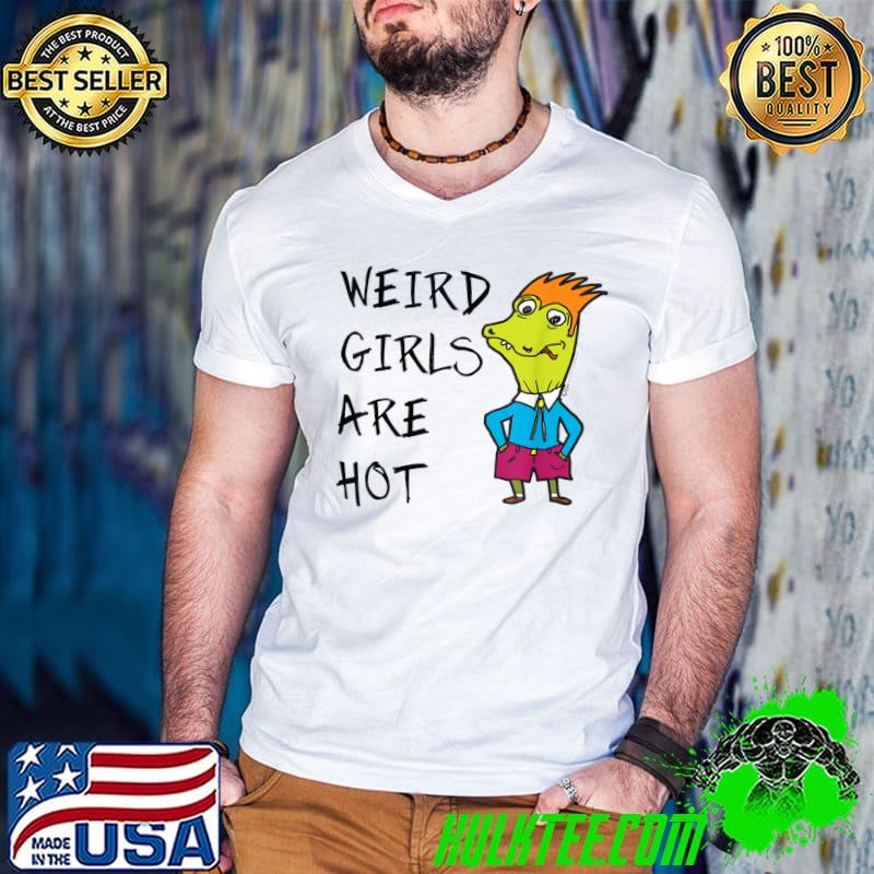 Weird Girls Are Hot T-Shirt