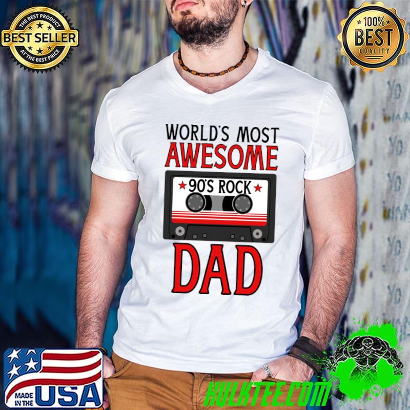 World's Most Awesome 90s Rock Dad Rock Music Fan Fathers Day T-Shirt