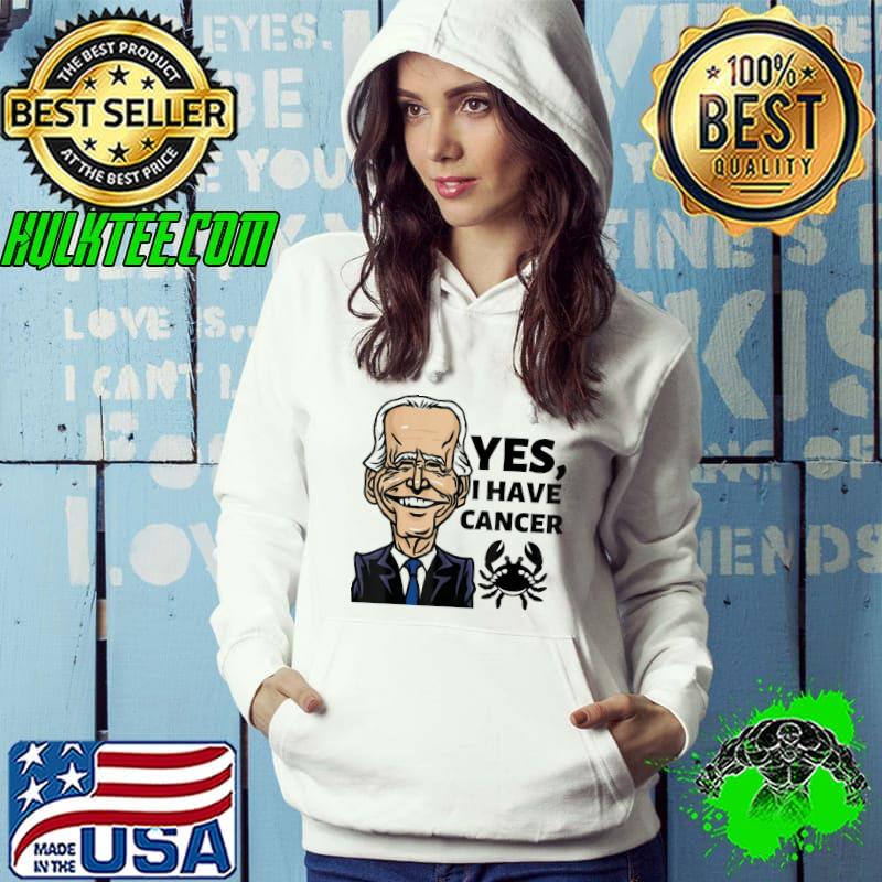 Yes I have cancer Biden reveals he has cancer s Hoodie Yes I have cancer Biden reveals he has cancer s Hoodie