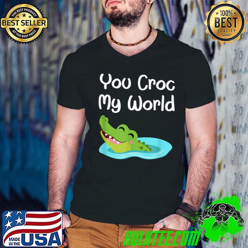 You Croc My World T-Shirt