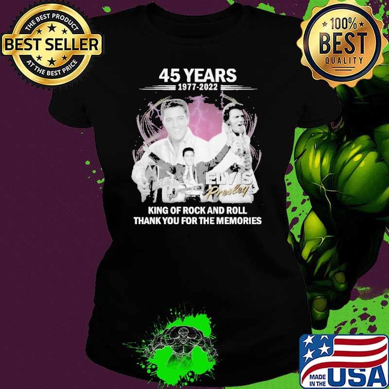 45 Years 1977 2022 King Of Rock And Roll Shirt Ladies tee 45 Years 1977 2022 King Of Rock And Roll Shirt Ladies tee