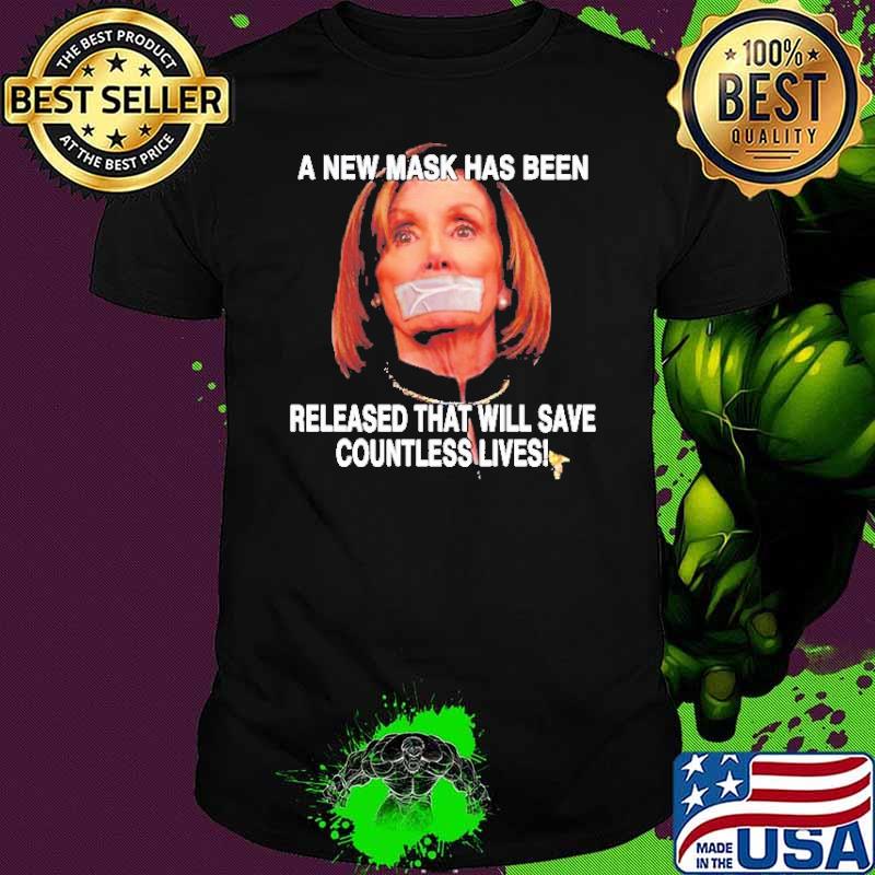 A New Mask Has Been Released That Will Save Countless Lives Anti Nancy Pelosi Shirt
