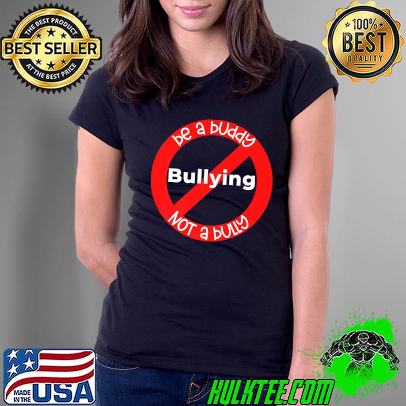 Anti-Bullying Be A Buddy Not A Bully Support Kindness T-Shirt Ladies Tee Anti-Bullying Be A Buddy Not A Bully Support Kindness T-Shirt Ladies Tee