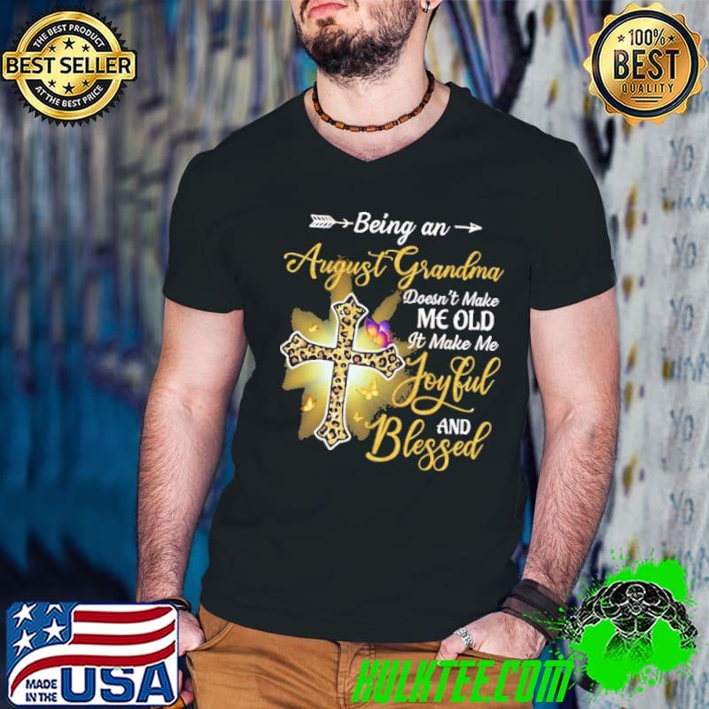 Being an august grandma make me joyful and blessed shirt