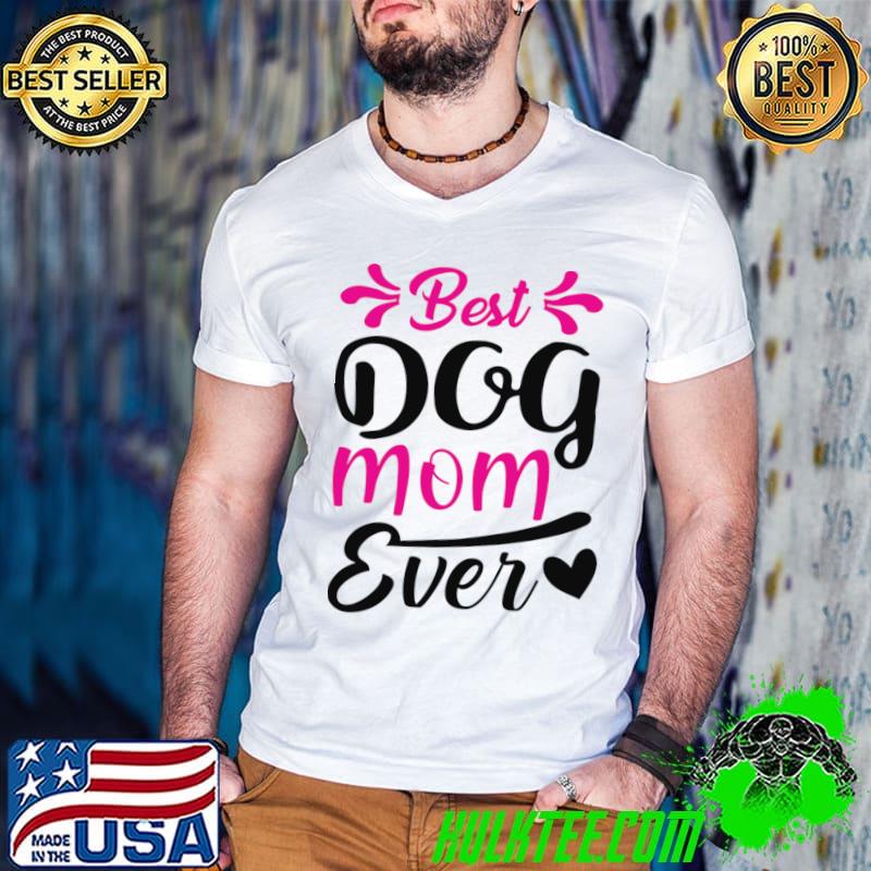Best Dog Mam Ever Heart T-Shirt Best Dog Mam Ever Heart T-Shirt
