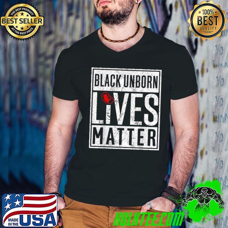 Black Unborn Lives Matter Anti Abortion Baby Fetus T-Shirt