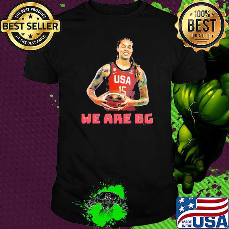 Brittney Griner Shirt We Are BG WNBA Star Shirt Brittney Griner Shirt We Are BG WNBA Star Shirt
