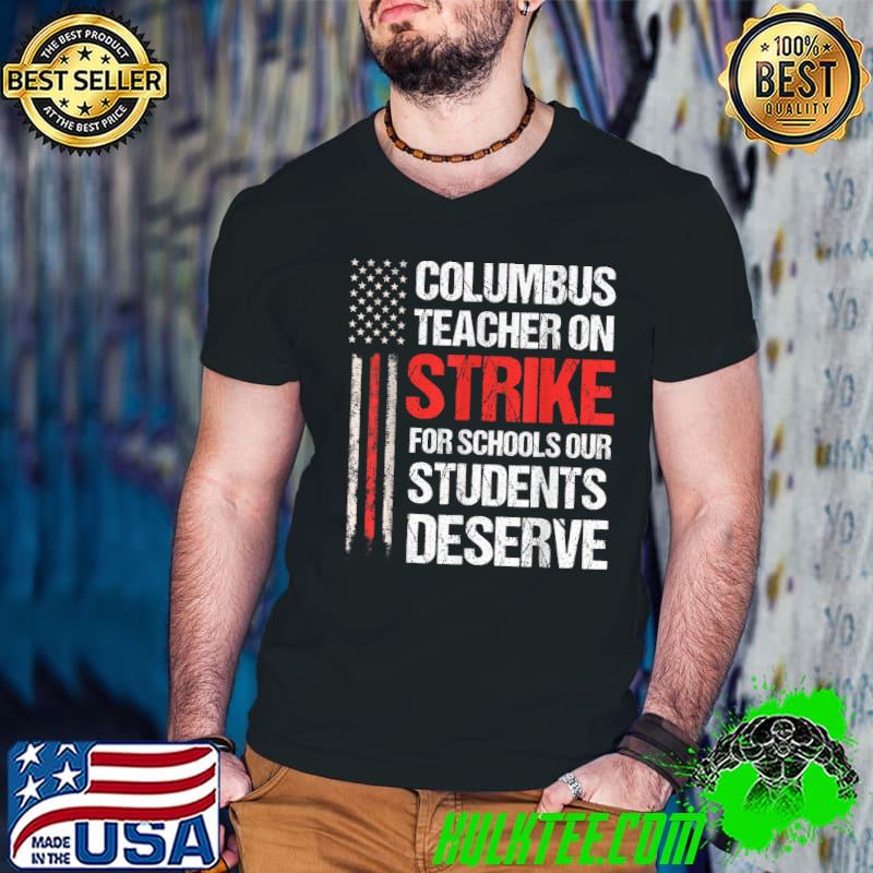 Columbus Teacher On Strike For Schools Our Deserve Ohio School Usa Flag T-Shirt