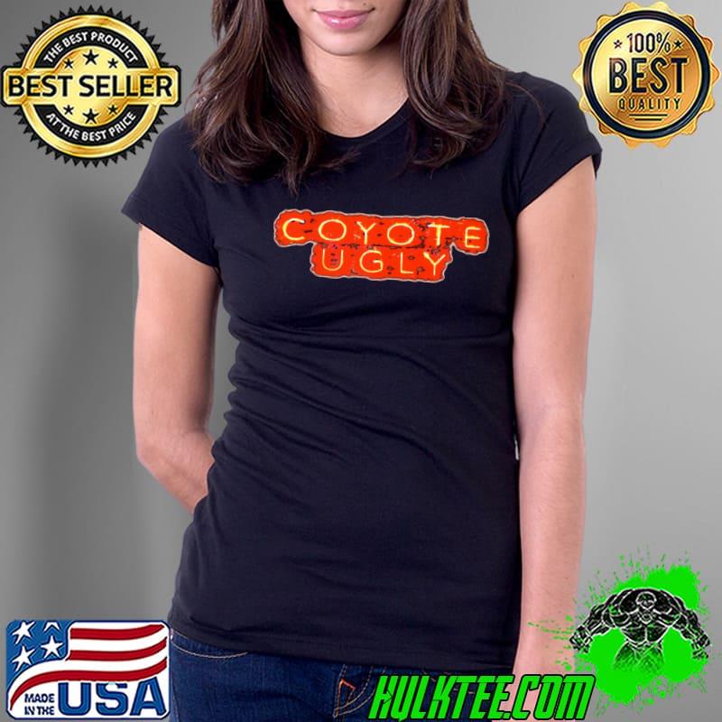 coyote ugly Classic T-Shirt Ladies Tee coyote ugly Classic T-Shirt Ladies Tee