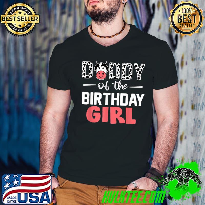 Daddy Of The Birthday Girl Farm Cow Dad T-Shirt