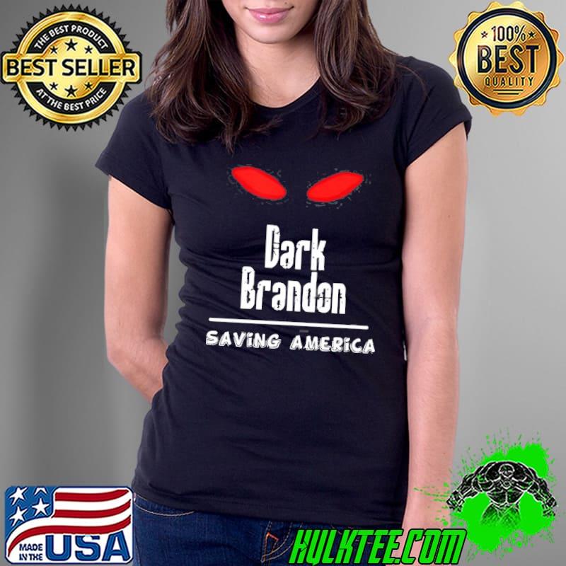 Dark brandon saving America political classic s Ladies Tee Dark brandon saving America political classic s Ladies Tee