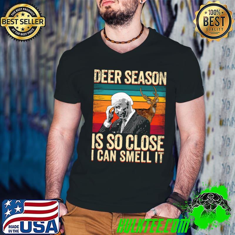 Deer Season Is So Close I Can Smell It Joe Biden Vintage T-Shirt Deer Season Is So Close I Can Smell It Joe Biden Vintage T-Shirt