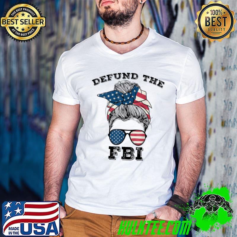 Defund The Fbi Corruption Messy Bun American Flag T-Shirt