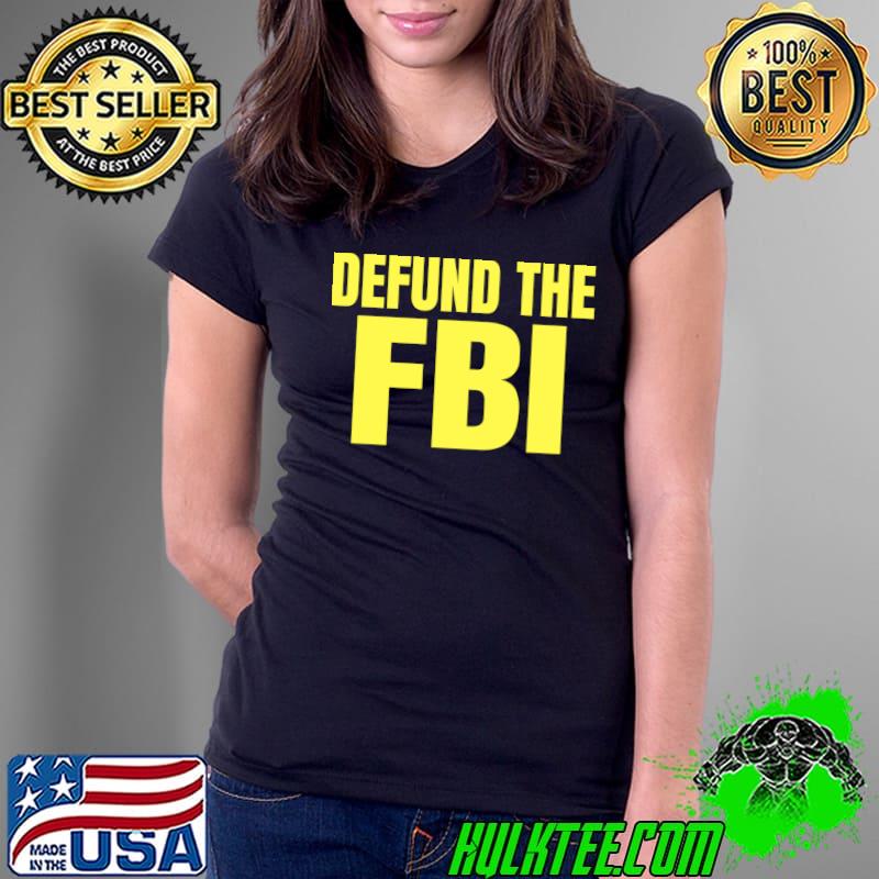 Defund the FBI Shirt Essential T-Shirt Ladies Tee Defund the FBI Shirt Essential T-Shirt Ladies Tee