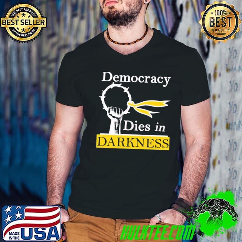 Democracy dies in darkness the Washington post classic shirt