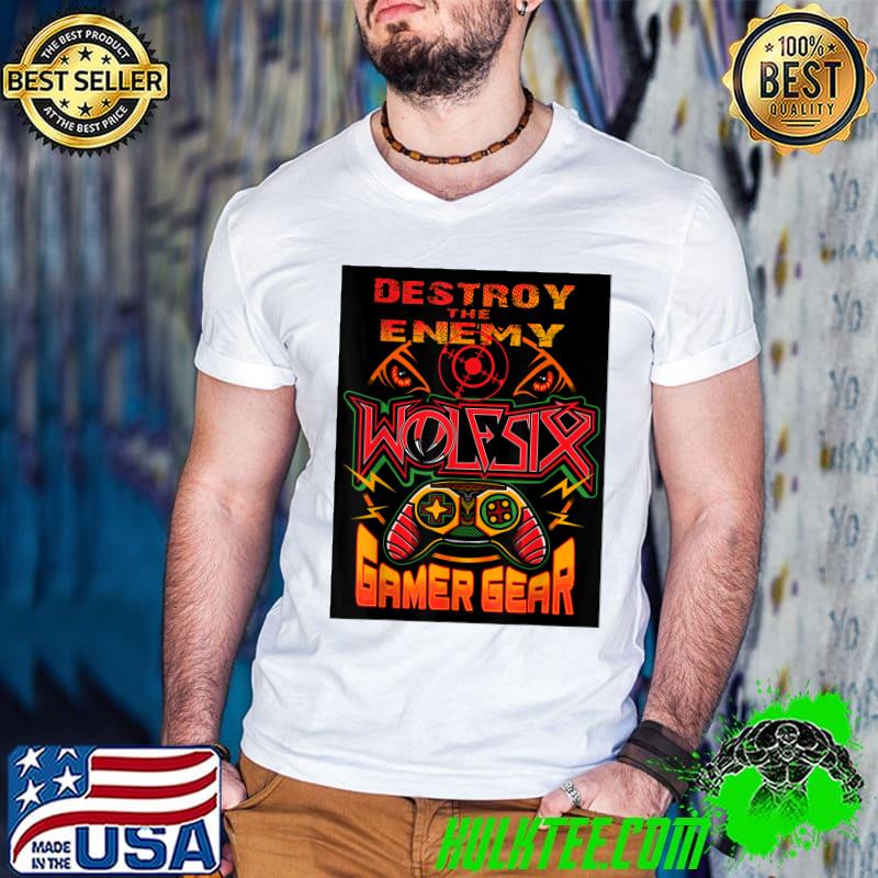 Destroy The Enemy Wolf SIx Gamer Gear T-Shirt