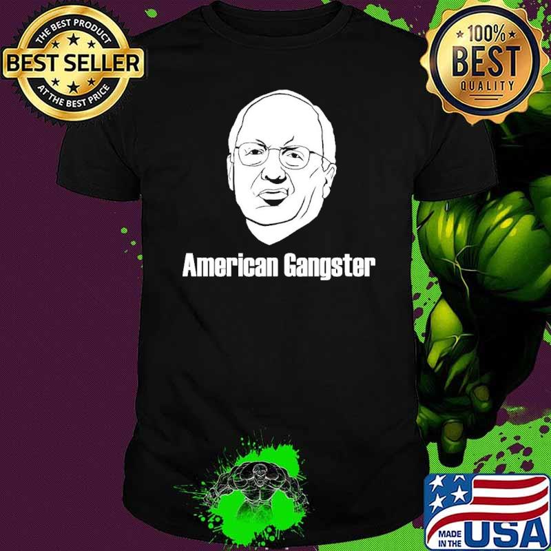 Dick Cheney Funny American Gangster Shirt