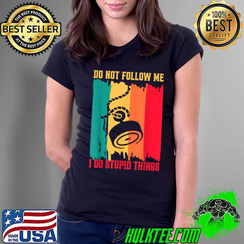 Do Not Follow Me I Do Stupid Thing Magnet Fishing Fisherman Treasure Vintage T-Shirt Ladies Tee Do Not Follow Me I Do Stupid Thing Magnet Fishing Fisherman Treasure Vintage T-Shirt Ladies Tee