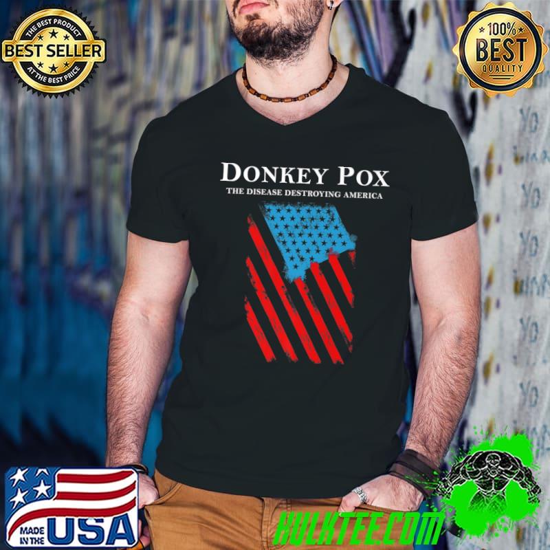 Donkey pox the disease destroying america usa flag patriotic T-Shirt