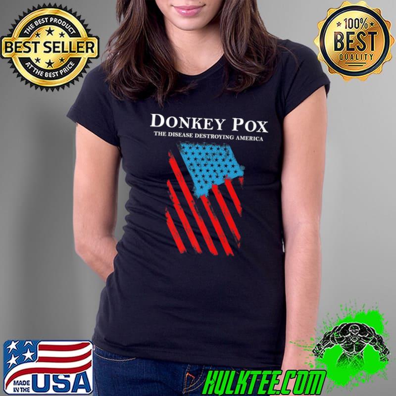 Donkey pox the disease destroying america usa flag patriotic T-Shirt Ladies Tee Donkey pox the disease destroying america usa flag patriotic T-Shirt Ladies Tee