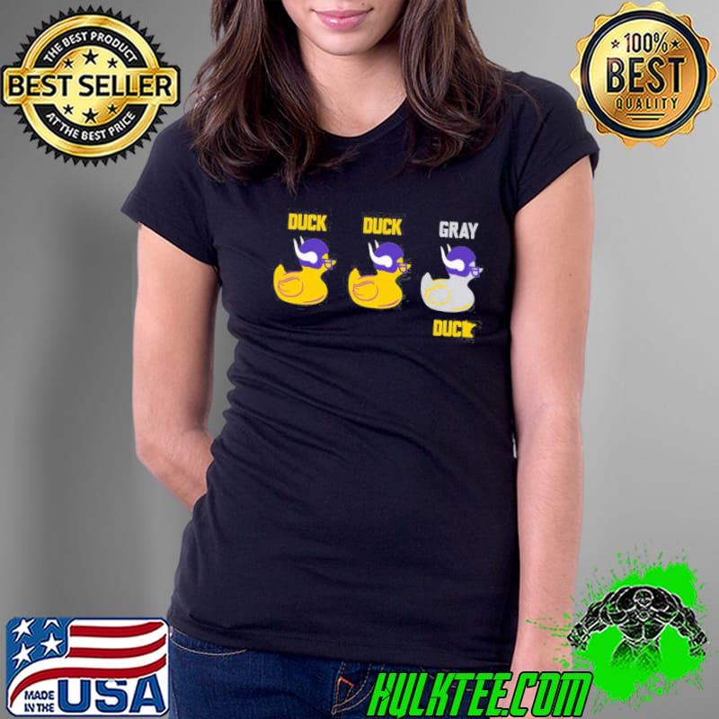 Duck duck gray duck vikings celebration Minnesota vikings classic s Ladies Tee Duck duck gray duck vikings celebration Minnesota vikings classic s Ladies Tee