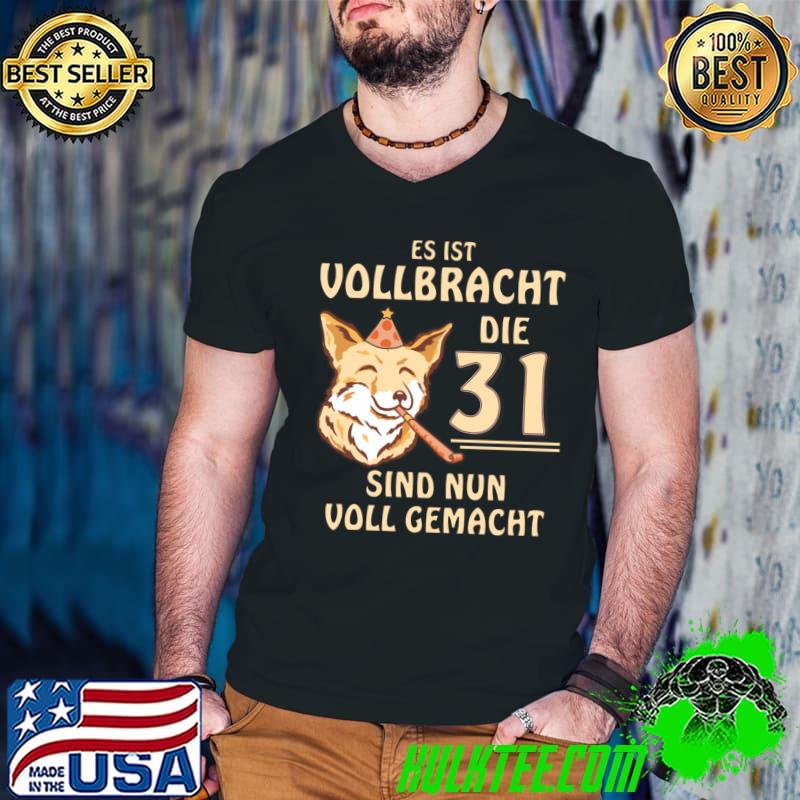 Es 1st vollbracht die 31 sind nun voll gemacht birthday T-Shirt