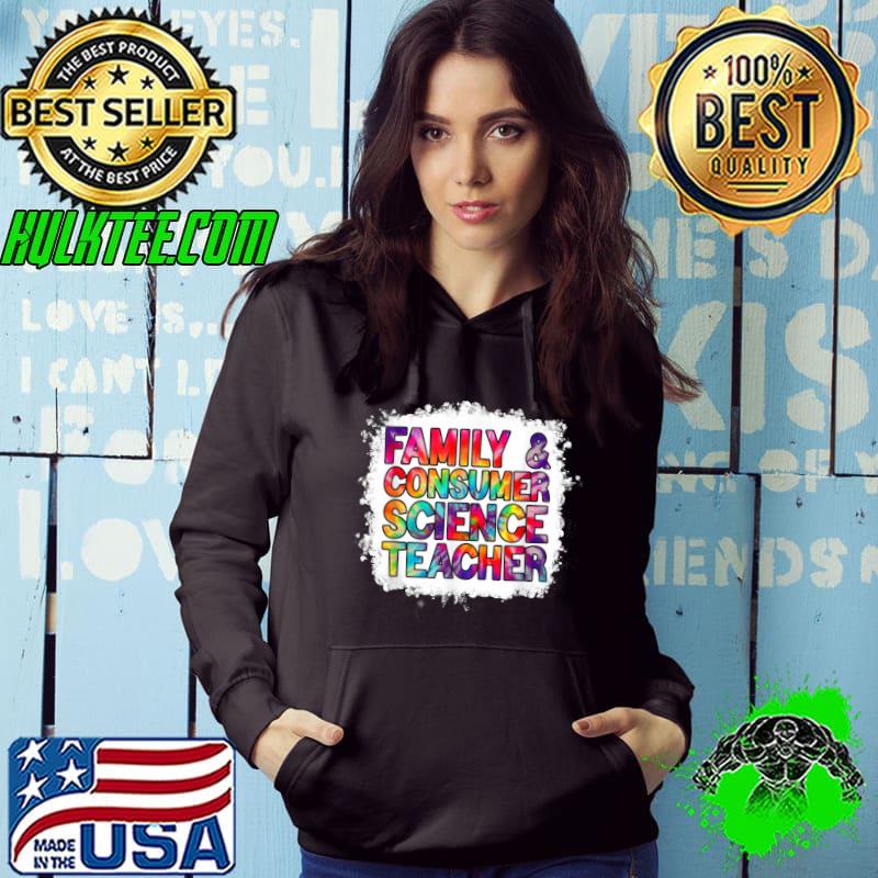 Family and consumer science teacher back to school tye die colors T-Shirt Hoodie Family and consumer science teacher back to school tye die colors T-Shirt Hoodie