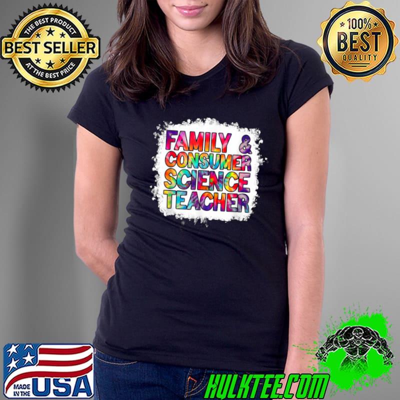 Family and consumer science teacher back to school tye die colors T-Shirt Ladies Tee Family and consumer science teacher back to school tye die colors T-Shirt Ladies Tee