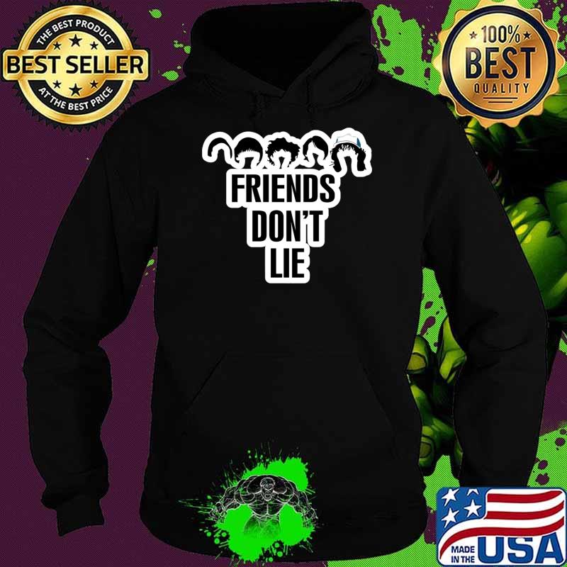 Friends don't lie - stranger things Classic T-Shirt Hoodie Friends don't lie - stranger things Classic T-Shirt Hoodie