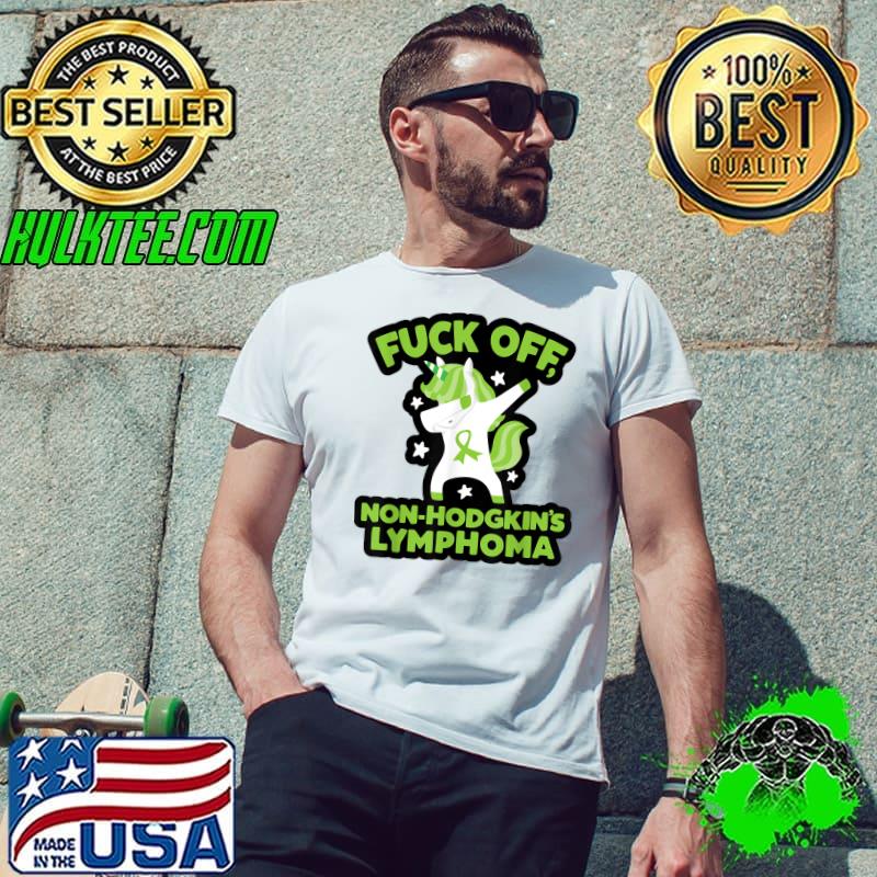 Fuck Off Non-Hodgkin’s Lymphoma Quote With Unicorn T-Shirt Unisex Fuck Off Non-Hodgkin’s Lymphoma Quote With Unicorn T-Shirt Unisex
