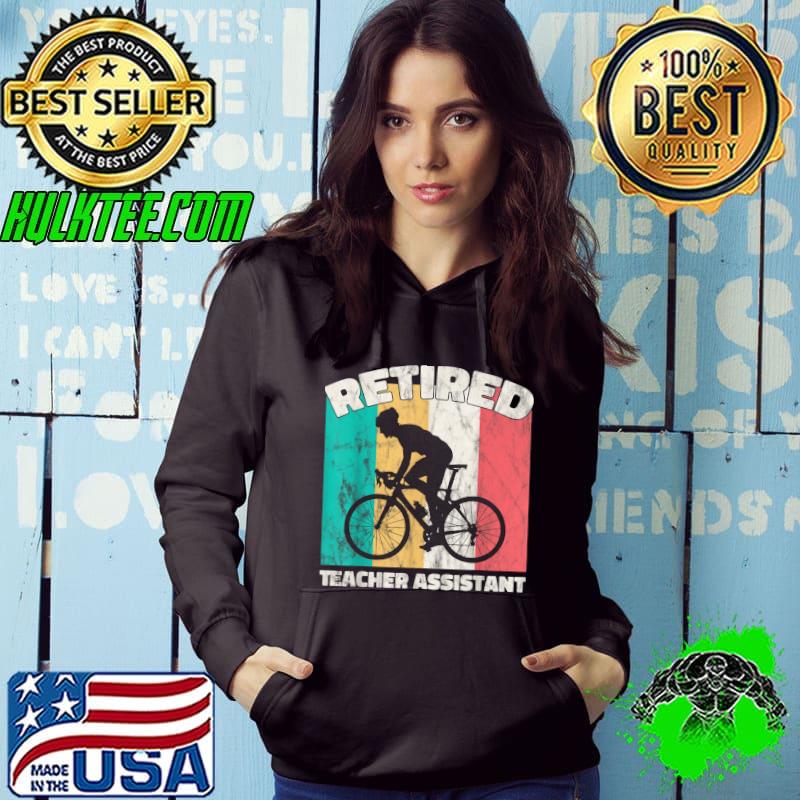 Funny Retirement gifts Retired Teacher Assistant T-Shirt Hoodie Funny Retirement gifts Retired Teacher Assistant T-Shirt Hoodie