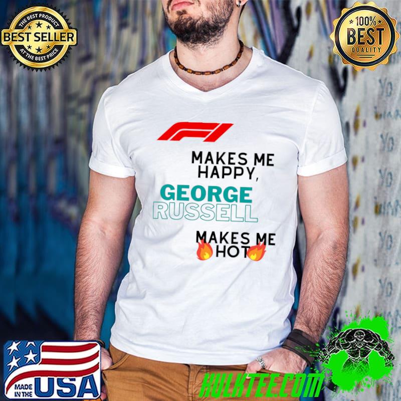 George Russell F1 makes me happy makes me hot T-Shirt