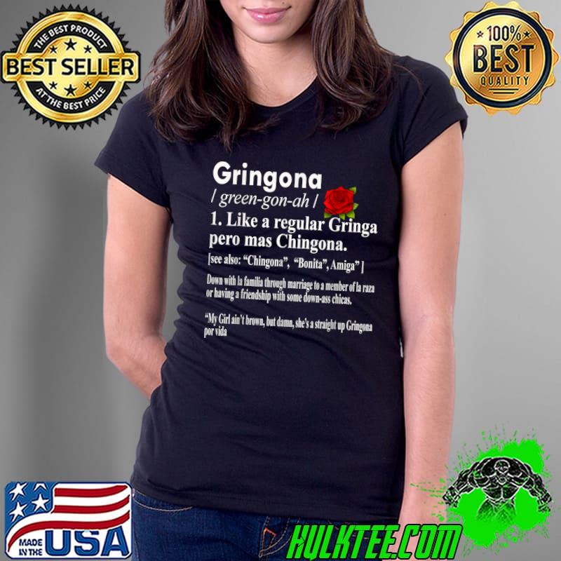 Gringona Like A Regular Gringa Pero Mas Chingona Rose Flower T-Shirt Ladies Tee Gringona Like A Regular Gringa Pero Mas Chingona Rose Flower T-Shirt Ladies Tee