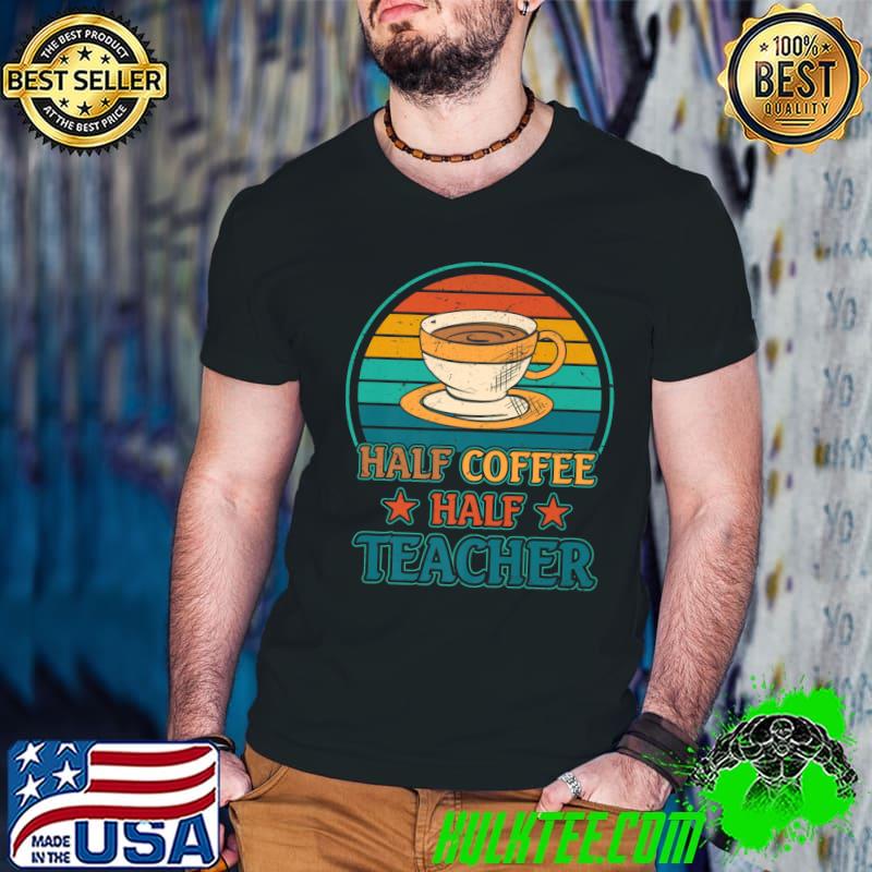 Half Coffee Half Teacher Inspirational Vintage Sunset Stars T-Shirt