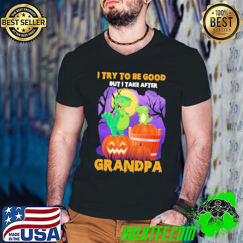 Halloween I Try To Be Good But I Take After My Grandpa Dragon Shirt