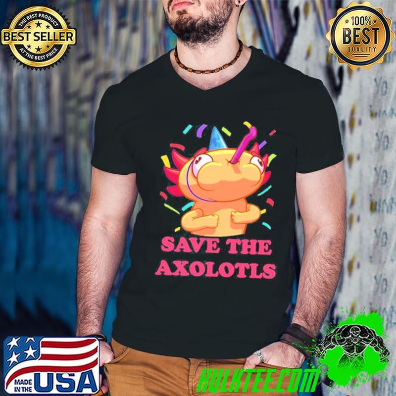 Happy birthday save the axolotls classic shirt