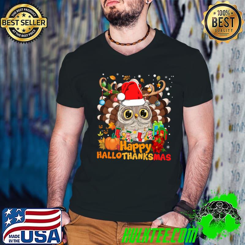 Happy Hallothanksmas Owl With Hat Santa Turkey Thankgiving Halloween Christmas T-Shirt