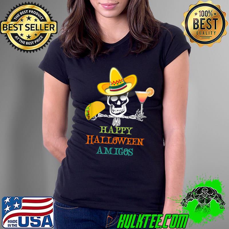 Happy Halloween Amigo's Skeleton Mexican Hat Taco And Drink T-Shirt Ladies Tee Happy Halloween Amigo's Skeleton Mexican Hat Taco And Drink T-Shirt Ladies Tee