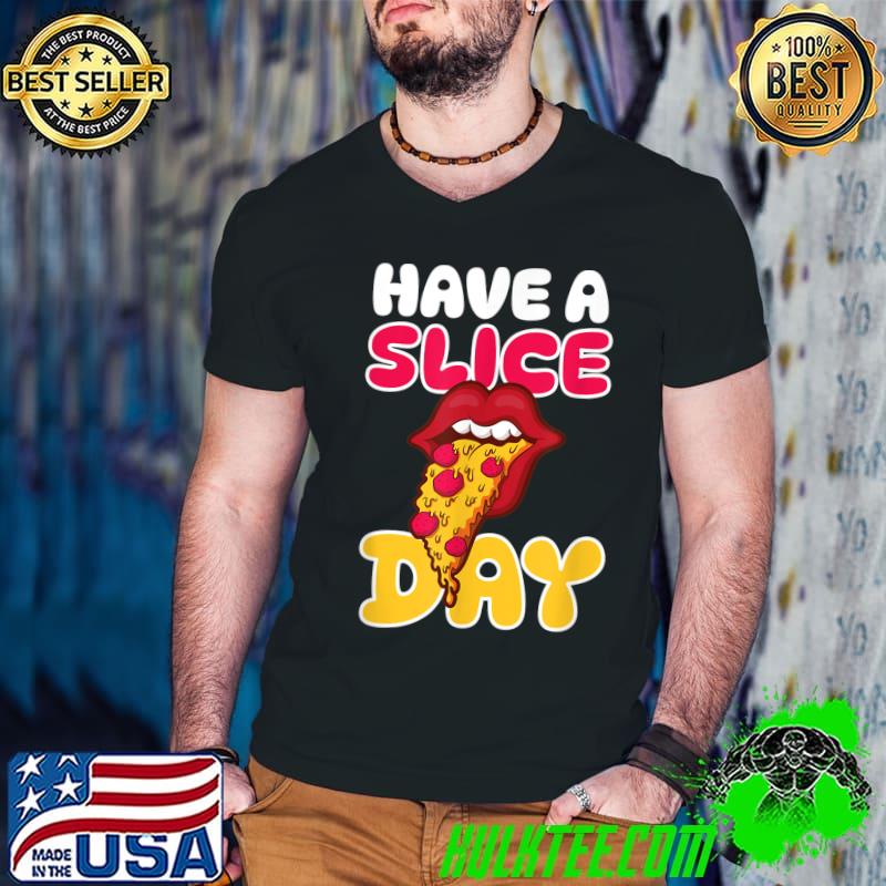 Have A Slice Day Lip Pizza T-Shirt